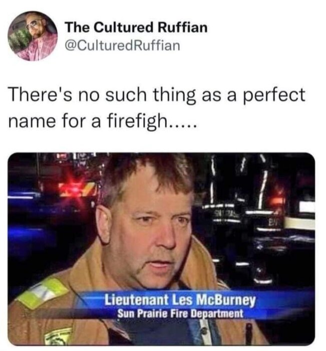 En bild där en tweet säger "There's no such thing as a perfect name for a firefigh....." och visar en nyhetsrapport med brandläkare 'Lieutenant Les McBurney'.