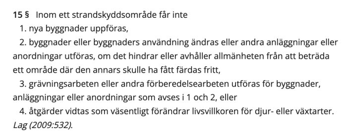 Utdrag från miljöbalken som anger vad som är förbjudet inom strandskyddsområden, inklusive uppförande av nya byggnader och grävningsarbeten.