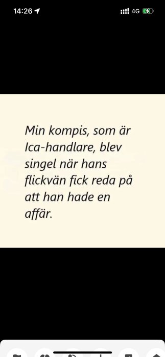 Text på beige bakgrund som lyder "Min kompis, som är Ica-handlare, blev singel när hans flickvän fick reda på att han hade en affär.