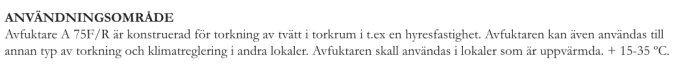 Text om användningsområde för avfuktare A 75F/R som torkar tvätt i torkrum och reglerar klimat i uppvärmda lokaler, exempelvis hyresfastigheter.