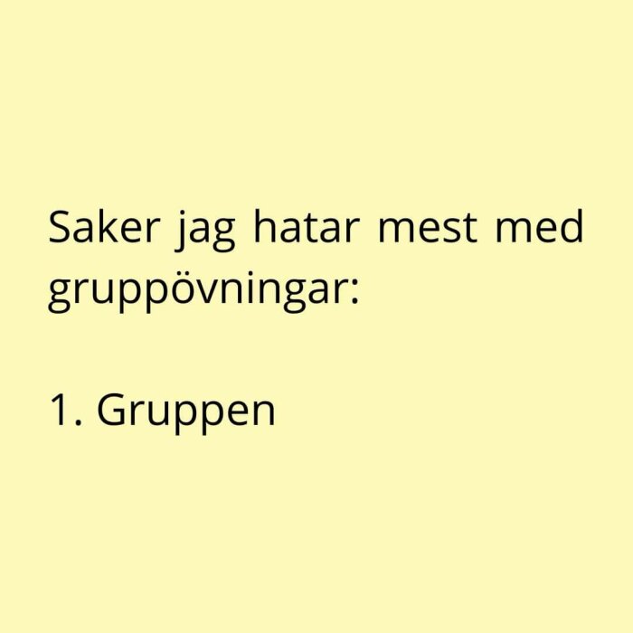 Saker jag hatar mest med gruppövningar: 1. Gruppen