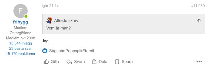 Forumtråd med inlägg: "Vem är man?" av Alfredo och svar "Jag" av fribygg tillsammans med statistik över inlägg, svar och reaktioner.