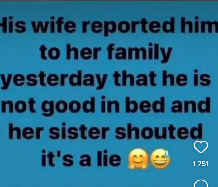 Text med blå bakgrund som säger: "His wife reported him to her family yesterday that he is not good in bed and her sister shouted it's a lie" följt av två emoji.