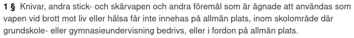 Utdrag från knivlagen som förbjuder knivar och andra stick- och skärvapen på allmän plats, skolområde eller i fordon på allmän plats.