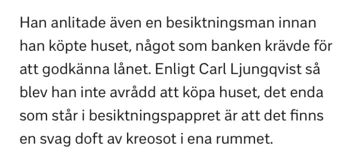 Text från ett inlägg om husbesiktning där besiktningsmannen endast noterade en svag doft av kreosot i ett av rummen.