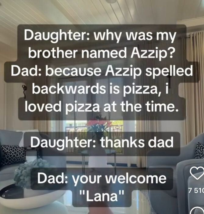 Bild med en konversationstext om varför en son heter Azzip, eftersom det stavas pizza baklänges. Dottern tackar och pappan säger "varsågod Lana".