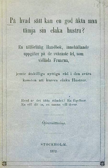 Bild av gammalt bokomslag från 1872 med titeln "På hvad sätt kan en god äkta man tämja sin elaka hustru?" och beskrivning av innehållet.