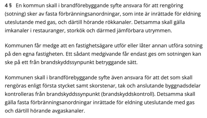 Lagtext om kommunens ansvar för rengöring (sotning) av fasta förbränningsanordningar och rökkanaler ur 3 kap. 4 § lag om skydd mot olyckor.