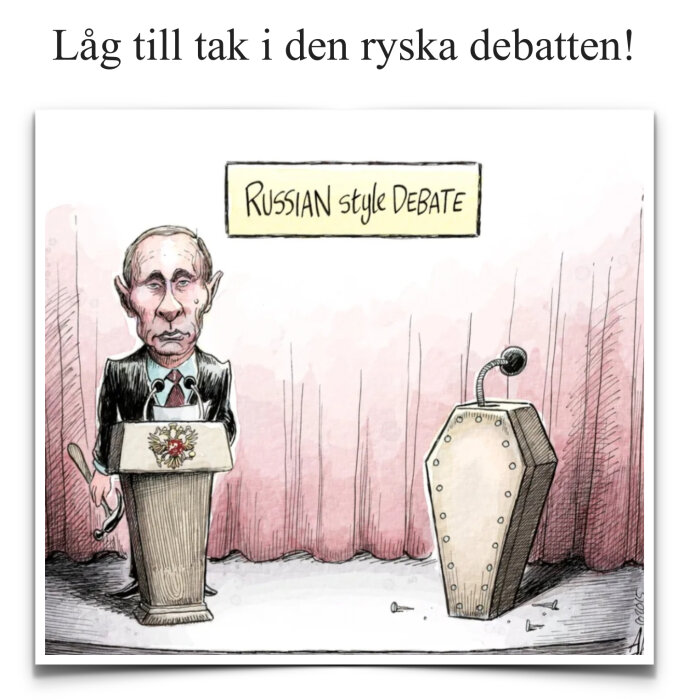 Tecknad bild av rysk debatt där en man står vid ett podium och håller en klubba, medan ett likkistformat podium står tomt bredvid. Text: "Russian style debate".