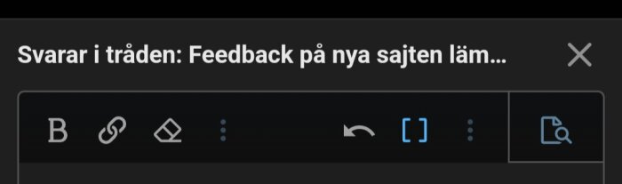 Svarar i tråden: Feedback på nya sajten" text över en meny med knapparna för fetstil, länk, symbol, fler alternativ, ångra, formatering och granskning.