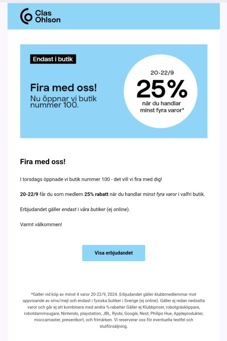 Erbjudande från Clas Ohlson: 25% rabatt när du köper minst fyra varor mellan 20-22/9. Gäller endast i butik för att fira öppning av butik nummer 100.