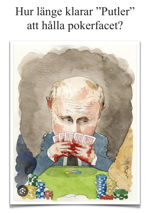 Karikatyr av en man som spelar poker med blodiga händer och svettas. Text ovanför honom lyder "Hur länge klarar 'Putler' att hålla pokerfacet?