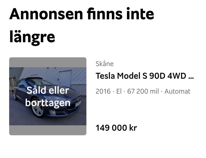 Annonssida för en såld Tesla Model S 90D 4WD, 2016, elbil med 67 200 mil. Bilens pris var 149 000 kr. Texten "Såld eller borttagen" över bilbilden.