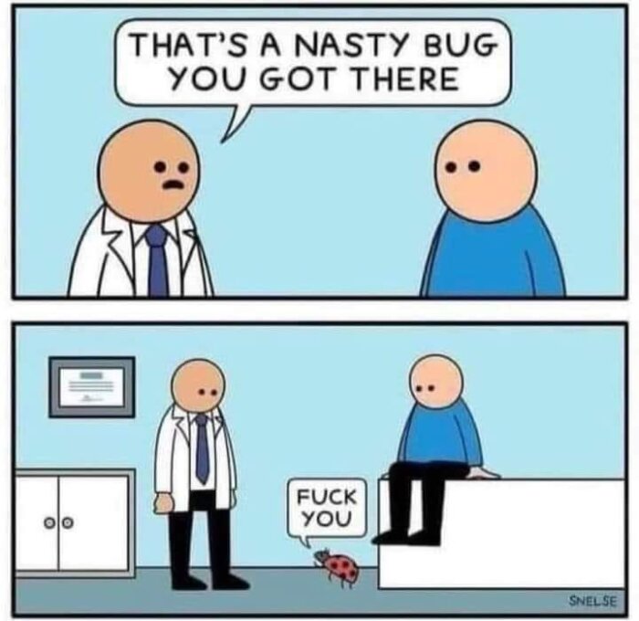 En serieteckning där en doktor säger "That's a nasty bug you got there" till en patient. I nästa bildruta säger insekten "Fuck you" till doktorn.