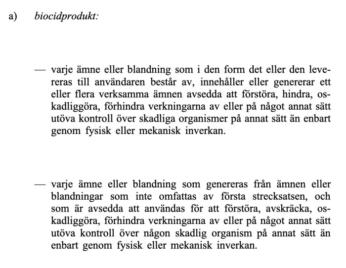 Lagtextdefinition av "biocidprodukt" enligt Europaparlamentets och rådets förordning (EU) nr 528/2012 med två strecksatsbeskrivningar om användning av verksamma ämnen.