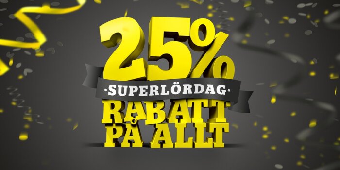 25% Superlördag rabatt på allt" i gul text mot en grå bakgrund med konfetti.