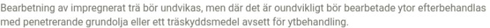 Text som instruerar att bearbetning av impregnerat trä bör undvikas och att bearbetade ytor efterbehandlas med penetrerande grundolja eller träskyddsmedel.