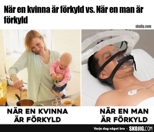 Humoristisk bild som jämför en kvinna som lagar mat och bär ett barn när hon är förkyld med en man som ligger i sjukhussäng med syrgas när han är förkyld.