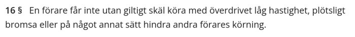 Text i trafikförordningen om att förare inte får köra med överdrivet låg hastighet, plötsligt bromsa eller hindra andra förares körning utan giltigt skäl.