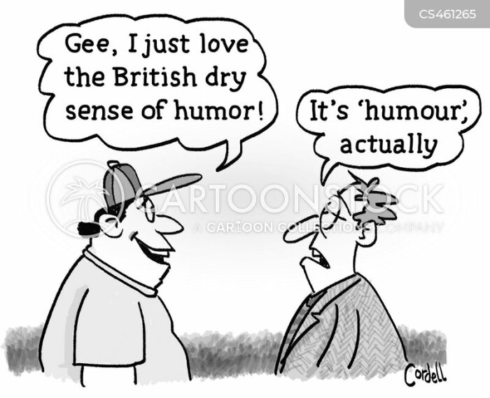 Två personer diskuterar brittisk humor; en säger "Gee, I just love the British dry sense of humor!" och den andra svarar "It's 'humour', actually.