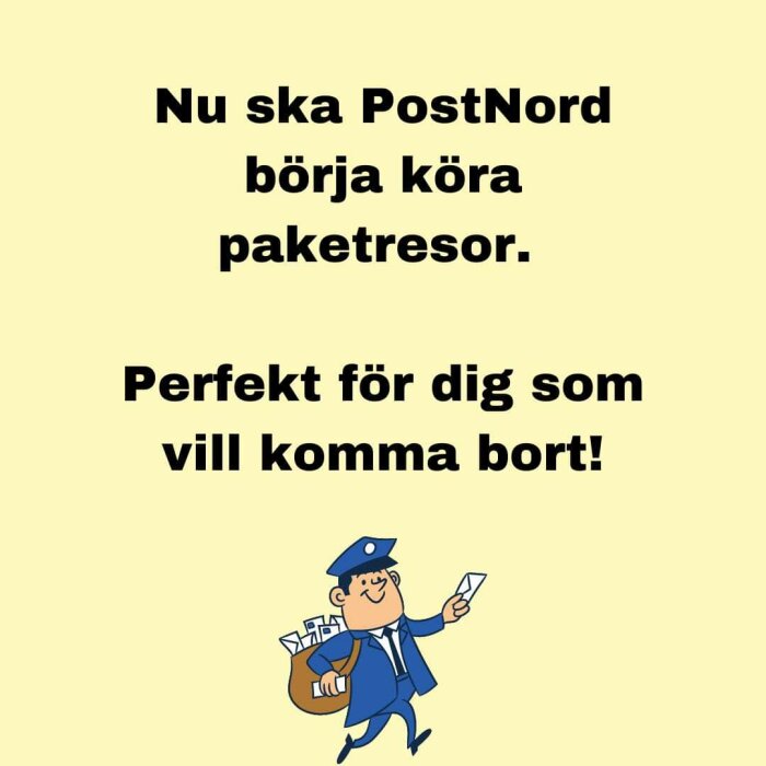 Tecknad brevbärare med postväska och brev. Text: "Nu ska PostNord börja köra paketresor. Perfekt för dig som vill komma bort!