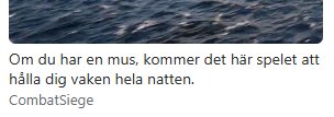 Bilden visar texten: "Om du har en mus, kommer det här spelet att hålla dig vaken hela natten. CombatSiege" mot en suddig bakgrund.