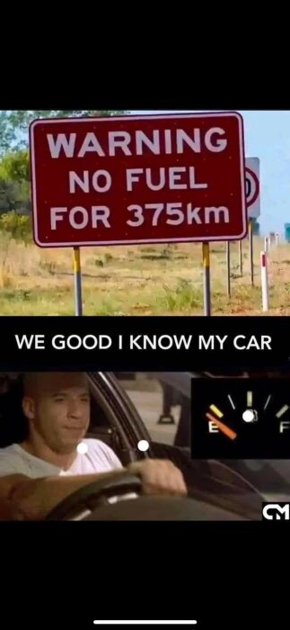 Varningsskylt om ingen bränsle i 375 km, bild på man som kör med tom tankmätare, text "We good I know my car".