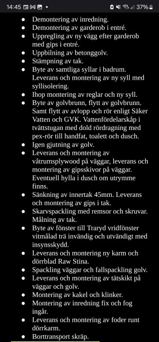 Lista över byggarbeten som inkluderar rivning, byte av fönster, golv och syllar, samt montering av inredning och installationsarbete i ett renoveringsprojekt.