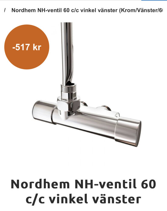 Kromad Nordhem NH-ventil 60 c/c vinkel vänster, prisnedsatt med 517 kr.