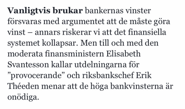 Text om bankernas vinster och kritik från politiker och riksbankschef.