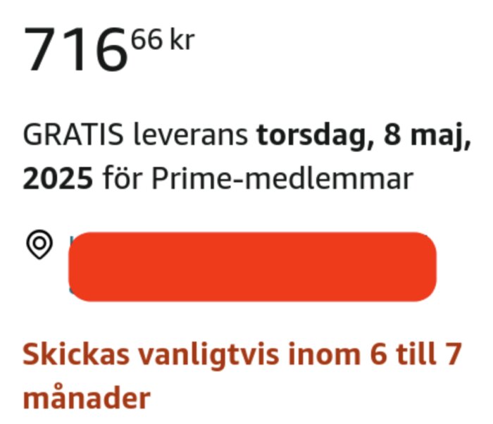 Amazon erbjuder leverans den 8 maj 2025, men det kan ta 6-7 månader för leverans. Pris 716,66 kr.