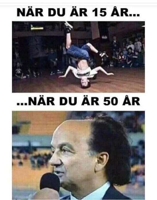 Två bilder: en av en tonåring som breakdansar och en av en äldre man som intervjuas, med texten "När du är 15 år..." respektive "När du är 50 år...".