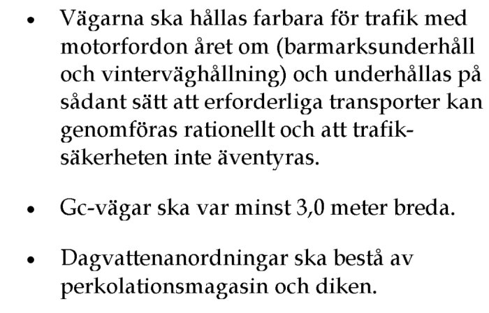 Punktlista som beskriver krav för vägunderhåll och säkerhet: året-runt-farbarhet för motorfordon, bredd på gc-vägar och dagvattenanordningar.