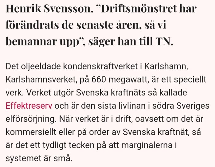 Citat av Henrik Svensson om förändrade driftmönster och bemanning vid Karlshamnsverket, ett viktigt oljekraftverk för Sveriges effektreserv.