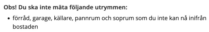 Text med lista över utrymmen som inte räknas: förråd, garage, källare, pannrum och soprum som inte kan nås inifrån bostaden.