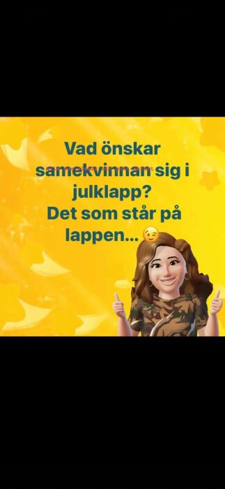 Tecknad figur med tumme upp framför gul bakgrund med text: "Vad önskar samekvinna sig i julklapp? Det som står på lappen…" och en blinkande emoji.