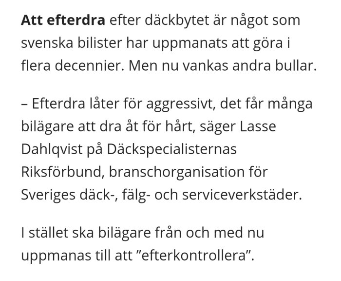 Text om att bilägare ska efterkontrollera däckbyte istället för att efterdra.