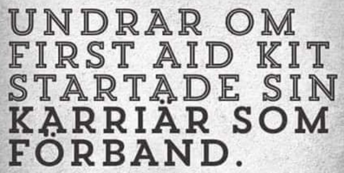 Text på bild: "Undrar om First Aid Kit startade sin karriär som förband.