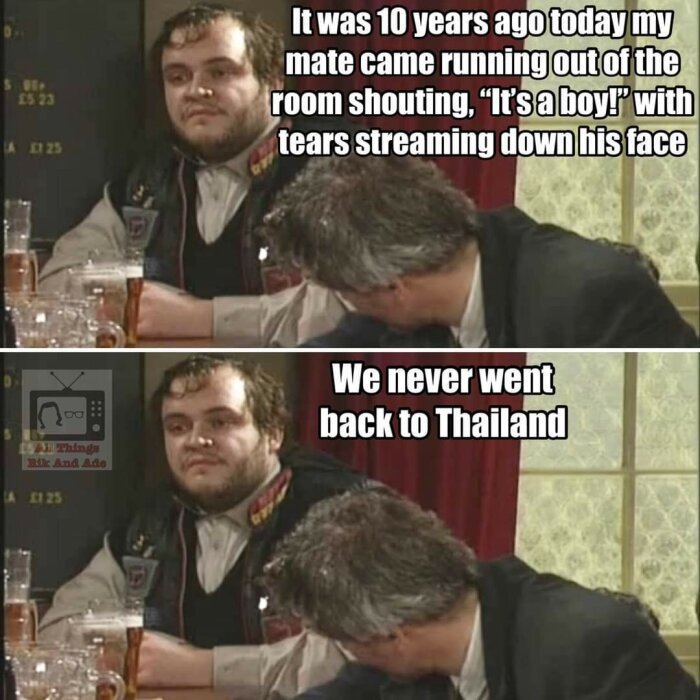 Två män sitter vid ett bord i en pub, den ena ser bekymrad ut. Text ovan lyder "It was 10 years ago today..." och under "We never went back to Thailand".