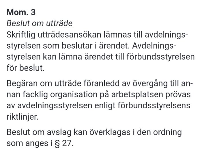 Mom. 3 om beslut om utträde; beskriver processen för hantering av skriftliga utträdesansökningar och överklaganden enligt avdelnings- och förbundsstyrelsens riktlinjer.