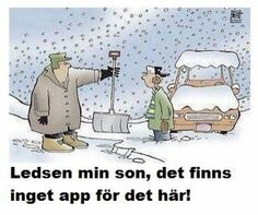 Två personer på vintern, där en vuxen ger en snöskyffel till ett barn, med ett snötäckt hus i bakgrunden och texten "Ledsen min son, det finns inget app för det här!