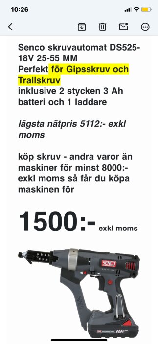 Senco skruvautomat DS525 för gipsskruv och trallskruv, pris 1500 exkl moms, inkluderas batterier och laddare.