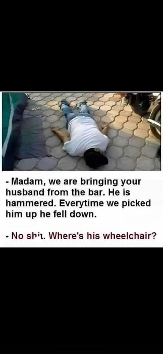 A person lying face down on a paved ground, possibly intoxicated, with text about being brought home from a bar without a wheelchair.