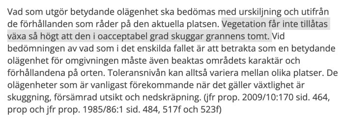 Text om olägenhet bedöms utifrån platsens förhållanden, med vegetation som inte får skugga grannens tomt oacceptabelt. Tolerans varierar lokalt.