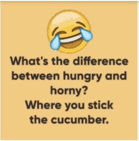 Skrattande emoji med text: "What's the difference between hungry and horny? Where you stick the cucumber.