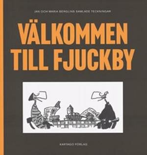 Omslaget till boken "Välkommen till Fjuckby" av Jan och Maria Berglin med tecknad illustration av två människor och hus.