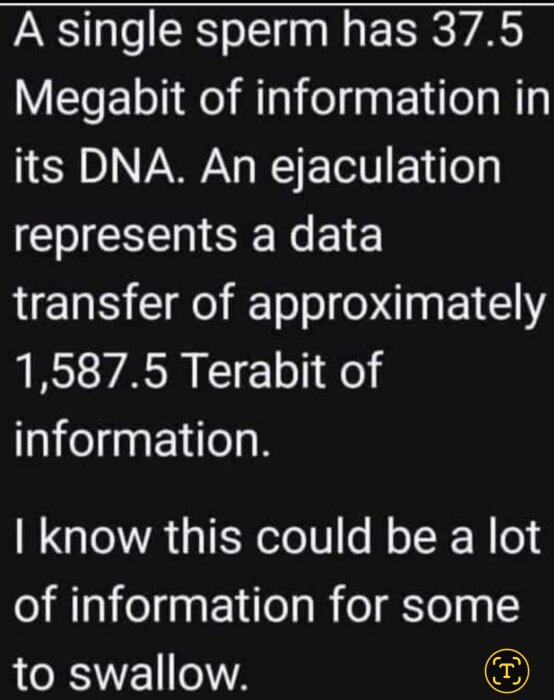 Textmem om information i en spermies DNA jämförs med datamängd vid ejakulation och inkluderar en ordlek om mängden information att svälja.