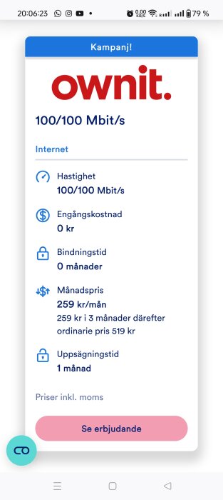 Kampanjblad för Ownit internetabonnemang 100/100 Mbit/s, månadskostnad 259 kr i tre månader, därefter 519 kr, ingen bindningstid, en månads uppsägningstid.