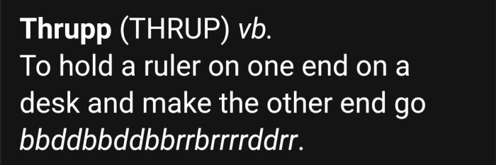 Text som beskriver "thrupp" från boken "The Meaning of Liff": att hålla en linjal på ett skrivbord så att den vibrerar och ger ljud.