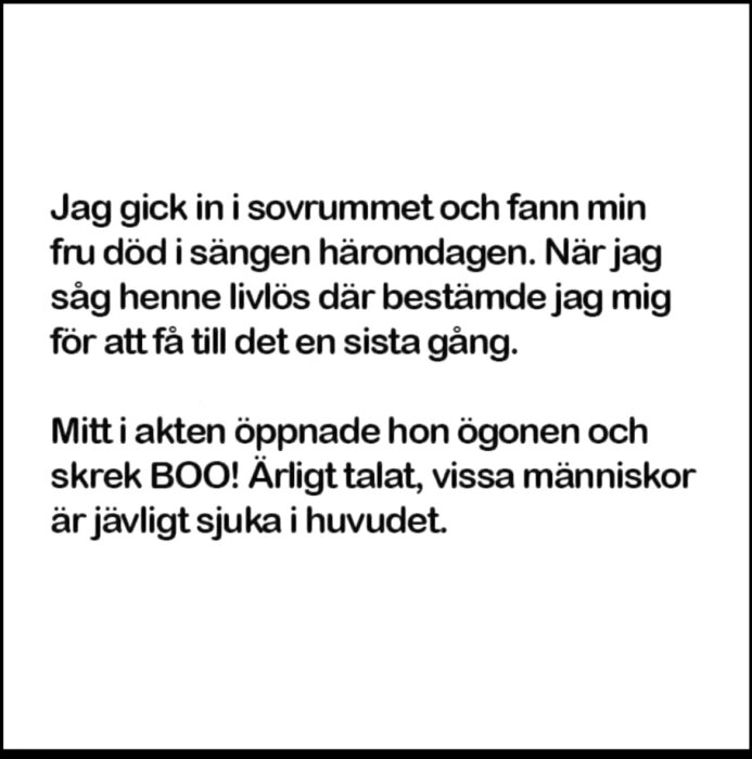 Textbeskrivning av en man som upptäcker sin fru, som han trodde var död, vakna och skrika 'BOO' under ett intimt ögonblick.